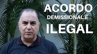 Acordo Demissional é Ilegal [upl. by Etteloiv865]