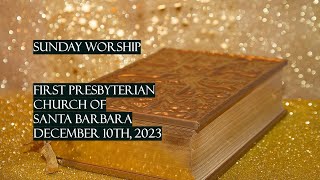 Worship with First Presbyterian Church of Santa Barbara Sunday December 10th 2023 [upl. by Treble]