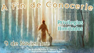 A Fin de Conocerle  Noviembre  Día 9  Privilegios Ilimitados [upl. by Anaicul88]