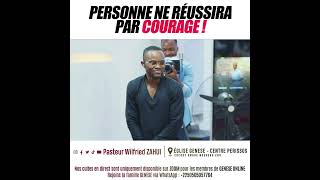 Personne ne réussira par courage  PASTEUR WILFRIED ZAHUI [upl. by Bellis]