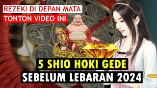 Banjir Rezeki 5 SHIO HOKI GEDE SEBELUM LEBARAN 2024 [upl. by Nyliac]