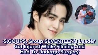 SCOUPS SEVENTEENs Leader Got Injured While Filming And Had To Undergo Surgery [upl. by Eisenberg]