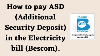 How to pay ASD Additional Security Deposit in the Electricity bill Bescom [upl. by Behnken]