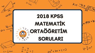 KPSS MATEMATİK  2018 KPSS ORTAÖĞRETİM SORULARI VE ÇÖZÜMLERİ [upl. by Dammahom]