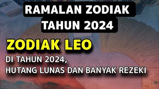 RAMALAN ZODIAK LEO TAHUN 2024 [upl. by Ladnyc97]