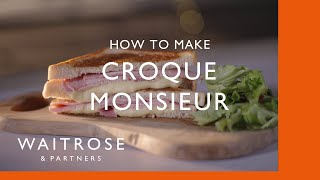 How To Make Croque Monsieur  Cookery School  Waitrose [upl. by Ymia]