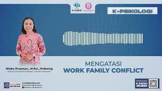 K PSIKOLOGI  MENGATASI Work FAMILY CONFLICT [upl. by Sharla362]