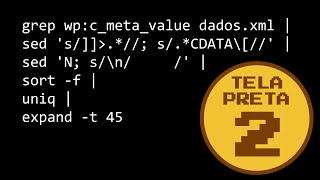 Extrair tag de arquivo XML com shell script grep sed sort uniq expand — Tela Preta 2 [upl. by Hutt]