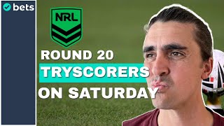 Tryscoring Tips for NRL Super Saturday Round 20 2024 [upl. by Browne838]