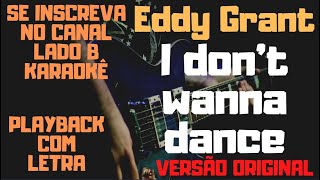 Eddy Grant  I dont wanna dance  karaokê versão original [upl. by Tu]