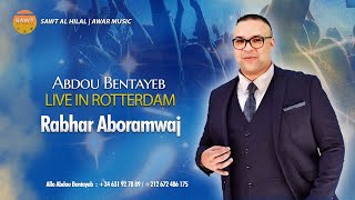 Abdou Bentayeb  Rabhar Aboramwaj Live In Rotterdam [upl. by Yraek]