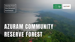 Azuram Community Reserve Forest  Stories from the Ground Northeast India  THT Films [upl. by Hinman]