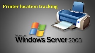 Server 2003  How to track Printer location in Windows Server 2003 [upl. by Ecal828]