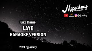 Kizz Daniel  Laye  Karaoke Lyrics  McPsalmy [upl. by Akkeber733]