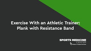 Exercise With an Athletic Trainer Plank with Resistance Band [upl. by Piscatelli]