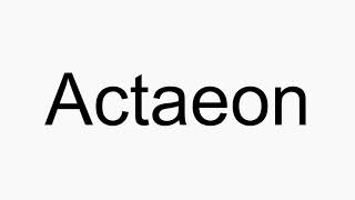 How to pronounce Actaeon [upl. by Phillipp]