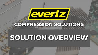 Evertz Compression Solutions  Solutions Overview [upl. by Stanley137]