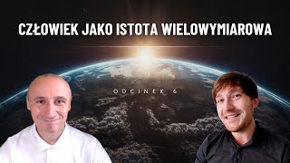 CZŁOWIEK JAKO ISTOTA WIELOWYMIAROWA  ODCINEK 6  Andrzej Rosiak Grzegorz Glinka [upl. by Callas]