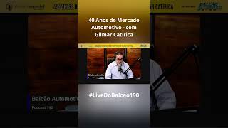 40 Anos de Mercado Automotivo com Gilmar Catirica  shorts [upl. by Trometer]