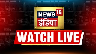 🔴News18 India LIVE TV Monsoon In India  Heavy Rain  UCC  Chandrashekhar Azad  Eid alAdha [upl. by Garvin299]