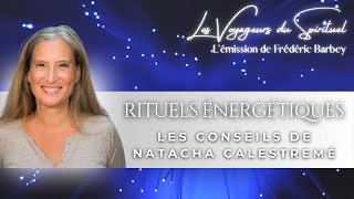 Rituels énergétiques  Les conseils de Natacha Calestremé  Lémission quotLes Voyageurs du Spirituelquot [upl. by Napier249]