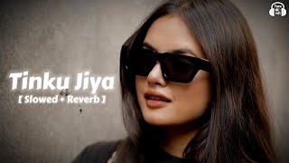 Tinku Jiya  Slowed amp Reverb  Yamala Pagla Deewana  Pal Pal Na Mane Tinku Jiya [upl. by Akenit519]