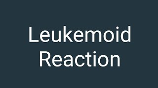 Leukemoid Reaction [upl. by Ecnahs]