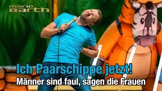 Ich Paarschippe jetzt  Mario Barth  Männer sind faul sagen die Frauen [upl. by Euqirat]