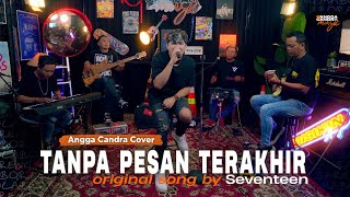 Tanpa Pesan Terakhir  Seventeen  Cover by Angga Candra Ft Himalaya Project [upl. by Aurelio]