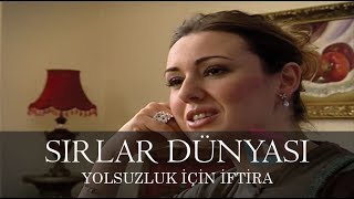 Sırlar Dünyası  YOLSUZLUK İÇİN İFTİRA [upl. by Noyart]