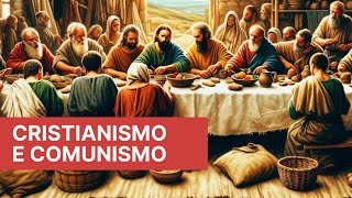 Cristianismo e comunismo  o que as primeiras comunidades cristãs nos ensinam sobre política [upl. by Ahearn]