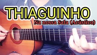 Playback pagodes ACÚSTICO  feat THIAGUINHO  NA NOSSA SALA [upl. by Adnof861]