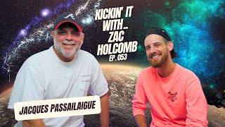 Ep 053  Jacques Passailaigue  Kickin It With Zac Holcomb Podcast [upl. by Schofield863]