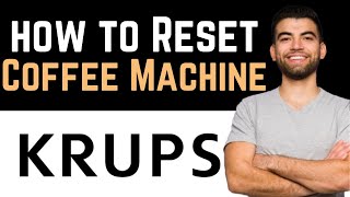 ✅ How To Reset Krups Coffee Machine Full Guide [upl. by Ranee]