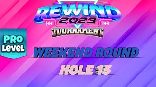 GOLF CLASH  REWIND 2023 TOURNAMENT  PRO WEEKEND ROUND  HOLE 15⛳️ [upl. by Alleda]