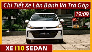 Giá xe Hyundai I10 Sedan giữa tháng 09 Chi tiết xe lăn bánh mua góp cần 75 triệu Xe Việt [upl. by Rollecnahc710]