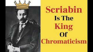 Scriabin Is The King Of Chromaticism [upl. by Sumedocin]