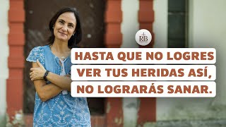 Esta es la forma en la que debes ver tus heridas para lograr sanarlas [upl. by Leunammi]