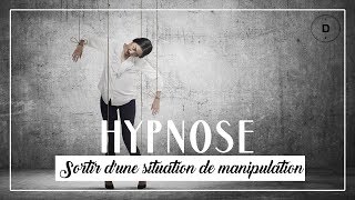 HYPNOSE  sortir d’une situation de manipulation 20 min [upl. by Brinna]