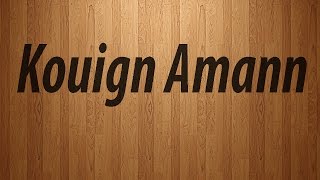 How to Pronounce Kouign Amann  Kouign Amann Pronunciation [upl. by Nylime900]