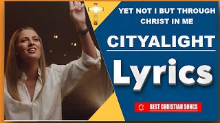 CityAlight  Yet Not I But Through Christ In Me Lyrics [upl. by Vladamar]