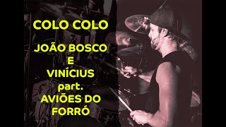 João Bosco e Vinícius part Aviões do Forró  Colo Colo  Ramon Pika  Pau DRUM COVER [upl. by Einej]