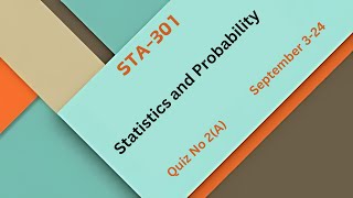 STA301 Statistics and Probability Quiz 2A Virtual University VU Online Virtual University [upl. by Landing312]