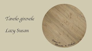 DIY 2  Piatto girevole Lazy Susan [upl. by Mehitable]