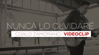 Coalo Zamorano  Nunca lo olvidaré Video oficial HD [upl. by Boyes410]