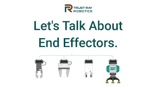 Lets Talk About End Effectors [upl. by Grindlay423]