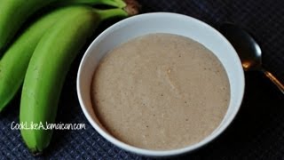 Jamaican Green Banana Porridge Recipe Video [upl. by Tristas]