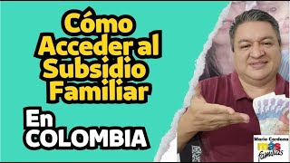 ✔✔ COMO y QUIENES PUEDEN ACCEDER Al SUBSIDIO FAMILIAR En COLOMBIA❓ REQUISITOS y MONTOS ✅ [upl. by Iolanthe323]