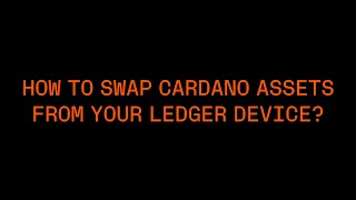 How to Swap Cardano Assets from Your Ledger Device [upl. by Eedrahc991]