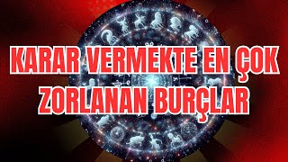 Karar Vermekte En Çok Zorlanan Burçlar Shorts [upl. by Valerie]